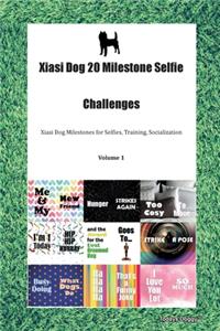 Xiasi Dog 20 Milestone Selfie Challenges Xiasi Dog Milestones for Selfies, Training, Socialization Volume 1