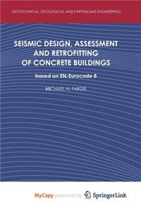 Seismic Design, Assessment and Retrofitting of Concrete Buildings