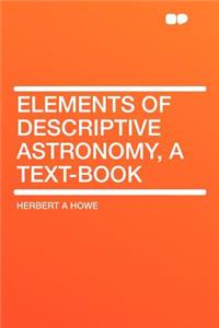 Elements of Descriptive Astronomy, a Text-Book