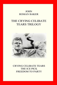 Crying Celibate Tears Trilogy