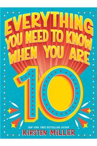 Everything You Need to Know When You Are 10