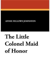 The Little Colonel Maid of Honor