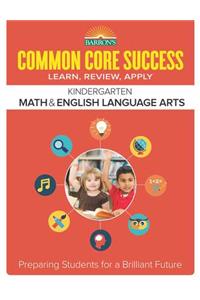 Common Core Success Kindergarten Math & English Language Arts