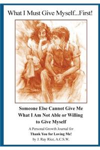 What I Must Give Myself...First!