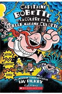 Capitaine Bobette Et La Colère de la Cruelle Madame Culotte (Tome 5)