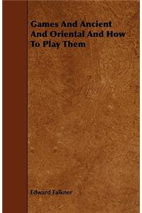 Games And Ancient And Oriental And How To Play Them