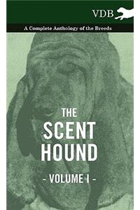 The Scent Hound Vol. I. - A Complete Anthology of the Breeds