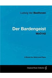 Ludwig Van Beethoven - Der Bardengeist - WoO142 - A Score for Voice and Piano