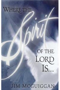Where the Spirit of the Lord Is