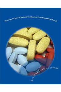 Pharmacy Technician National Certification Exam Preparation Manual