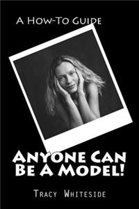 Anyone Can Be A Model!