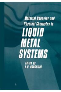 Material Behavior and Physical Chemistry in Liquid Metal Systems