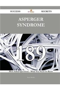 Asperger Syndrome 189 Success Secrets - 189 Most Asked Questions on Asperger Syndrome - What You Need to Know