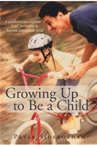 Growing Up to Be a Child