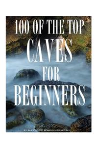 100 of the Top Caves for Begginers