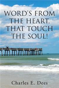Word's from the Heart, That Touch the Soul!