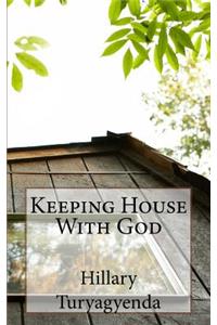 Keeping House With God