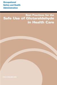 Best Practices for the Safe Use of Glutaraldehyde in Health Care