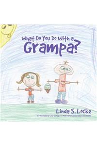 What Do You Do With a Grampa?