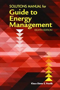 Solutions Manual for the Guide to Energy Management, Eighth Edition
