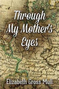 Through My Mother's Eyes
