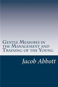 Gentle Measures in the Management and Training of the Young