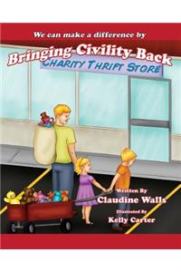 We can make a difference By Bringing Civility Back: Charity Thrift Store.