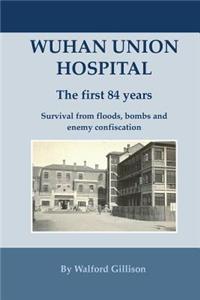 Wuhan Union Hospital. The First 84 Years.