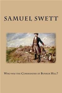 Who was the Commander at Bunker Hill?