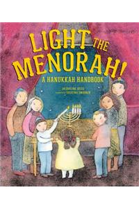 Light the Menorah!: A Hanukkah Handbook