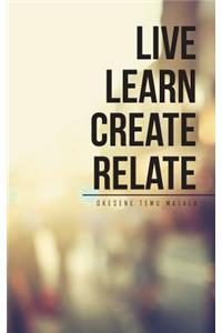 Live Learn Create Relate