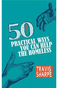 50 Practical Ways You Can Help the Homeless
