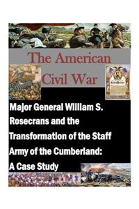 Major General William S. Rosecrans and the Transformation of the Staff Army of the Cumberland