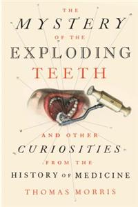 The Mystery of the Exploding Teeth