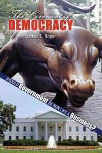 Covenant of Democracy: Should Government Be Run Like a Business?