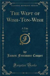 The Wept of Wish-Ton-Wish, Vol. 1 of 2