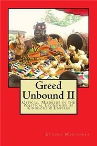 Greed Unbound II
