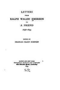 Letters from Ralph Waldo Emerson to a Friend, 1838-1853