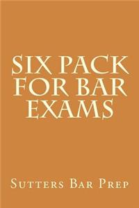 Six Pack for Bar Exams