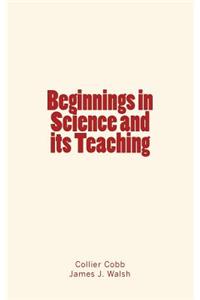 Beginnings in Science and its Teaching