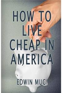 How To Live Cheap In America