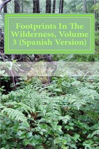 Footprints in the Wilderness, Volume 3 (Spanish Version)
