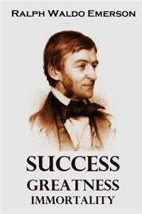 Success, Greatness, Immortality