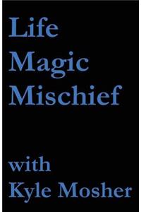 Life, Magic, Mischief