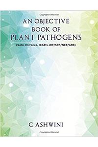 An Objective Book of Plant Pathogens: SAUs Entrance, ICARs JRF/SRF/NET/ARS