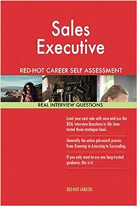 Sales Executive Red-Hot Career Self Assessment Guide; 1184 Real Interview Questi