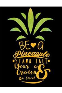 Be a Pineapple, Stand Tall Wear a Crown and Be Sweet