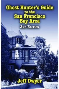 Ghost Hunter's Guide to the San Francisco Bay Area