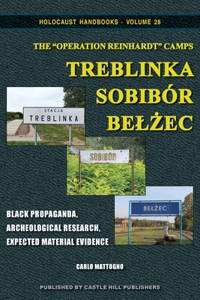 The Operation Reinhardt Camps Treblinka, Sobibor, Belzec