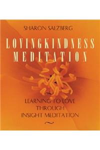 Lovingkindness Meditation: Learning to Love Through Insight Meditation